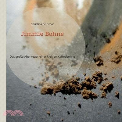 Jimmie Bohne: Das große Abenteuer einer kleinen Kaffeebohne