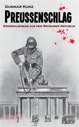 Preußenschlag: Kriminalroman aus der Weimarer Republik