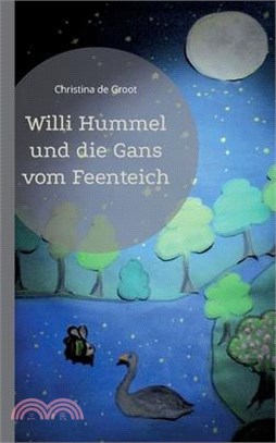 Willi Hummel und die Gans vom Feenteich