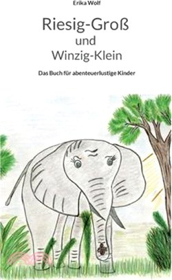 Riesig-Groß und Winzig-Klein: Das Buch für abenteuerlustige Kinder