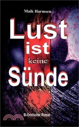 Lust ist keine Sünde: bi-erotischer Roman