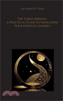 The Tarot Manual: A Practical Guide to Navigating Your Spiritual Journey