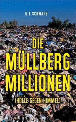 Die Müllberg-Millionen: (Hölle gegen Himmel)