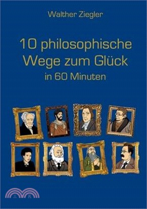 10 philosophische Wege zum Glück in 60 Minuten