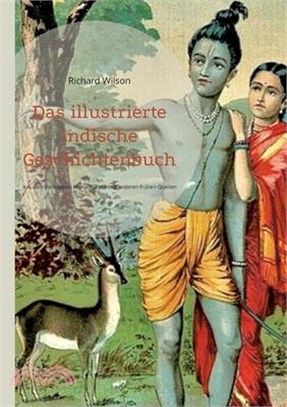 Das illustrierte indische Geschichtenbuch: Geschichten aus dem Ramayana, Mahabharata und anderen frühen Quellen