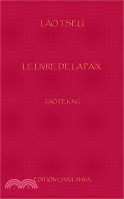 Le Livre de la Paix: Tao Te King