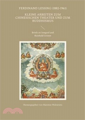 Kleine Arbeiten zum chinesischen Theater und zum Buddhismus: Briefe an Irmgard und Reinhold Grimm
