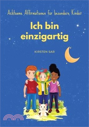 Ich bin einzigartig: Achtsame Affirmationen für besondere Kinder