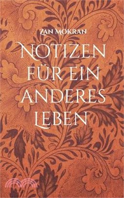 Notizen für ein anderes Leben -Band 01-: Aphorismen