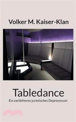 Tabledance: Ein zartbitteres juristisches Depressivum