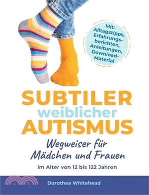 Subtiler weiblicher Autismus: Wegweiser für Mädchen und Frauen im Alter von 12 bis 122 Jahren