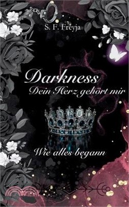 Darkness: Dein Herz gehört mir: Wie alles begann