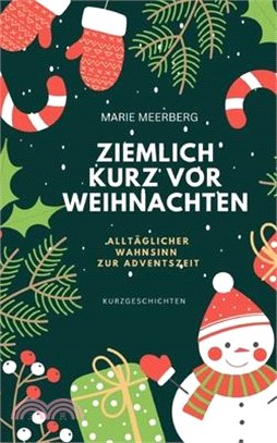 Ziemlich kurz vor Weihnachten: Ganz alltäglicher Wahnsinn zur Adventszeit