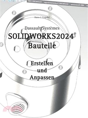 SOLIDWORKS 2024 Bauteile: Erstellen und Anpassen