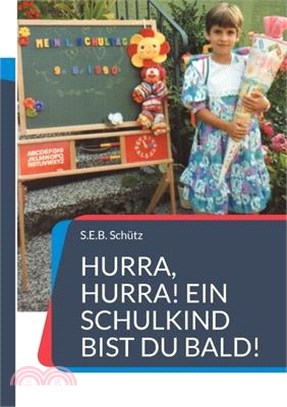 Hurra, hurra! Ein Schulkind bist du bald!: Buch zum Schulanfang für die Erstklässler