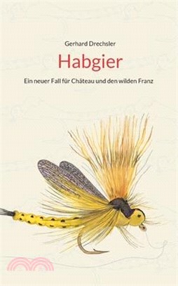 Habgier: Ein neuer Fall für Château und den wilden Franz