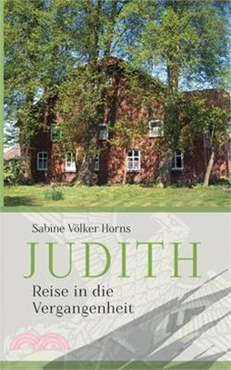 Judith: Die Reise in die Vergangenheit