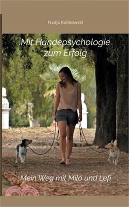 Mit Hundepsychologie zum Erfolg: Mein Weg mit Milo und Lefi