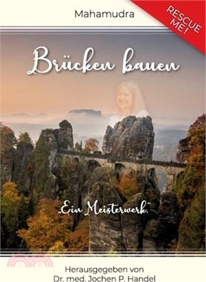 Brücken bauen: Praktischer und umfassender Begleiter für aufgeweckte Menschen - RESCUE ME!