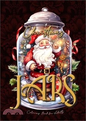 Christmas Jars Coloring Book for Adults: Jars Christmas Coloring Book for adults grayscale christmas motifs in jars Coloring Book fantasy christmas gr