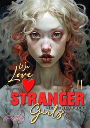 We love stranger Girls coloring book for adults Vol. 2: strange girls Coloring Book for adults and teenagers Gothic Punk Girls Coloring Book Grayscale