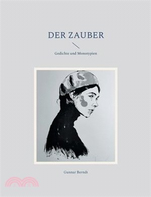 Der Zauber: Gedichte und Monotypien