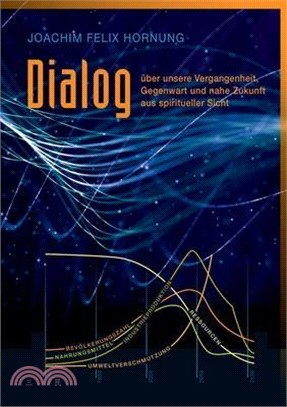 Dialog über unsere Vergangenheit, Gegenwart, und nahe Zukunft: aus spiritueller Sicht