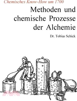 Methoden und chemische Prozesse der Alchemie: Chemisches Know-How um 1700