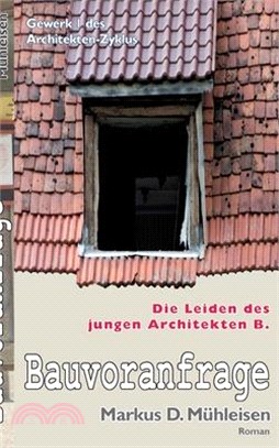 Bauvoranfrage: Die Leiden des jungen Architekten B.