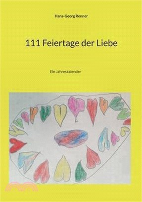 111 Feiertage der Liebe: Mit der Liebe durchs Jahr