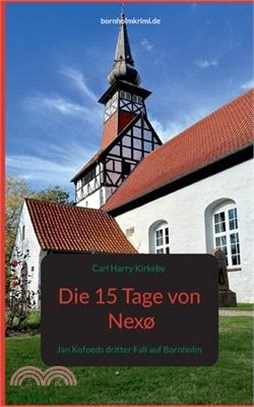 Die 15 Tage von Nexø: Jan Kofoeds dritter Fall auf Bornholm