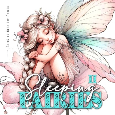 Sleeping Fairies Coloring Book for Adults Vol. 2: Fairy Coloring Book for Adults Grayscale adorable Fairies sleeping in Flowers A4