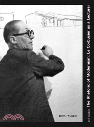 The Rhetoric of Modernism ― Le Corbusier as a Lecturer
