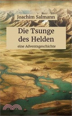 Die Tsunge des Helden: eine Adventsgeschichte