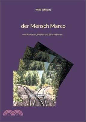 Der Mensch Marco: von Schichten, Wellen und Bifurkationen