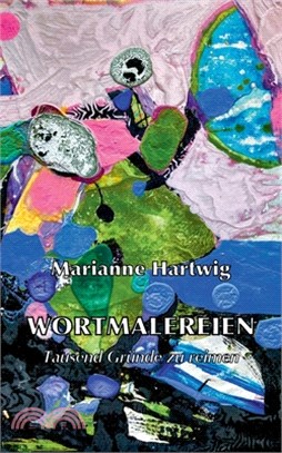 Wortmalereien: Tausend Gründe zu reimen