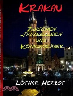 Krakau: zwischen Jazzkellern und Königsgräbern