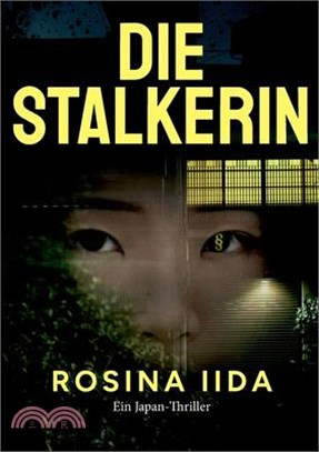 Die Stalkerin: Ein Japan-Thriller