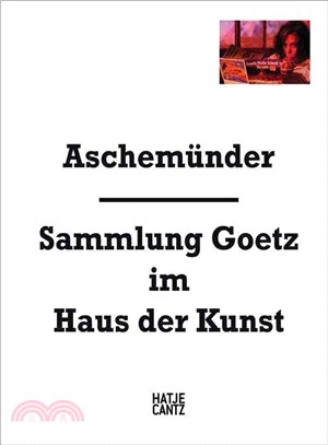 Aschemünder: Sammlung Goetz im Haus der Kunst