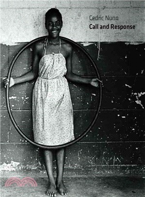 Cedric Nunn―Call and Response