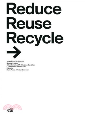 Reduce Reuse Recycle—Architecture as Resource German Pavilioin 13th International Architecture Exhibition LeBiennale di Venezia 2012