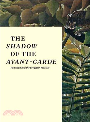 The Shadow of the Avant-garde: Rousseau and the Forgotten Masters