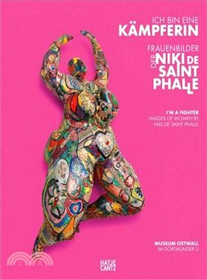 Ich bin eine Kampferin / I'm a Fighter ─ Frauendbilder der Niki de Saint Phalle / Images of Women by Niki De Saint Phalle