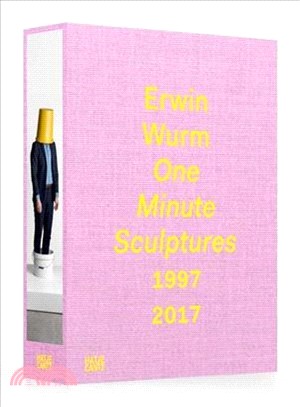 Erwin Wurm ─ One Minute Sculptures 1997?017