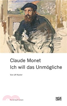 Claude Monet (German Edition): Ich will das Unmögliche