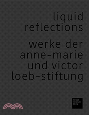 Liquid Reflections (German Edition): Werke der Anne-Marie und Victor Loeb-Stiftung