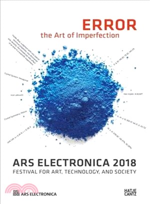 Error, the art of imperfection :  Ars Electronica 2018, Festival for Art, Technology, and Society /