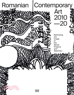 Romanian Contemporary Art 2010-2020：Rethinking the Image of the World: Projects and Sketches