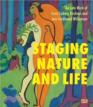 The Late Works of Ernst Ludwig Kirchner: Staging Nature and Life