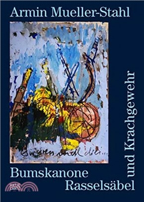 Armin Mueller-Stahl (German edition): Bumskanone, Rasselsäbel und Krachgewehr